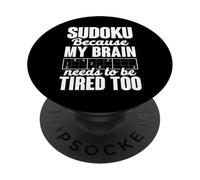 Sudoku Because My Brain Needs To Be Tired Too Funny PopSockets Adhesive PopGrip