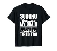 Sudoku Because My Brain Needs to Be Tired Too Funny T-Shirt
