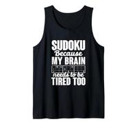 Sudoku Because My Brain Needs to Be Tired Too Funny Tank Top