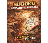 Sudoku: Beneath the Surface Earth-Shattering Puzzles for Expert Solvers (he Elemental Sudoku Collection: Fire. Sea. Earth. Wind. - Extreme Puzzles for Elite Solvers)
