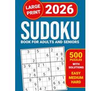 Sudoku Book for Adults and Seniors: 500 Large Print Puzzles With Solutions - Easy, Medium, Hard - 2026