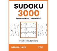 Sudoku Book For Adults and Teens | 3000 Puzzles with Solutions | Medium & Hard, Vol 1:: Two Levels of Challenge | Brain Training, Focus & Logic Boost ... Adults & Teens | 3000 Puzzles with Solutions)