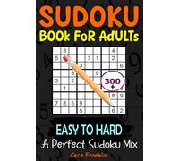 Sudoku Book for Adults Easy to Hard: Over 300 Fun & Challenging Puzzles to Train Your Brain: A Perfect Sudoku Mix! Enjoy a satisfying blend of easy, ... endless fun, challenge, and skill-building!