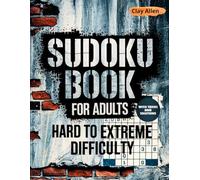 Sudoku Book for Adults Hard to Extreme Difficulty: Unlock New Problem-Solving Skills with 300 Puzzles and Clear Solutions - Large Print