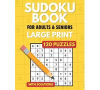 Sudoku Book for Adults & Seniors: 120 Puzzles from Very Easy to Hard | Large Print, Big Grids, Clear Layout, With Solutions