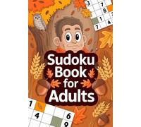 Sudoku Book for Adults: Step-by-Step Math Puzzle Workbook for Grown-Ups