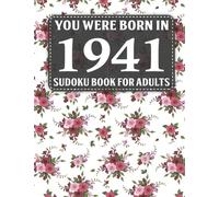 Sudoku Book For Adults: You Were Born In 1941: 40 Large Print Sudoku Puzzles For Adults And Seniors To Enjoy The Day
