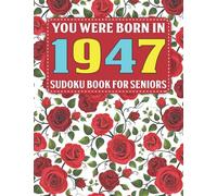 Sudoku Book For Seniors: You Were Born In 1947: 80+ Large Print Sudoku Puzzles For Adults And Seniors