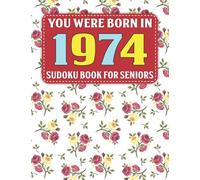 Sudoku Book For Seniors: You Were Born In 1974: 80+ Large Print Sudoku Puzzles For Adults And Seniors