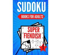 Sudoku Books For Adults SUPER FIENDISH 1: 200 Suduko Puzzle Book, With Solutions For Expert | Brain Teasers Games | Digest size. (SUPER Fiendish serie)