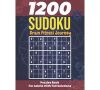 Sudoku Brain Fitness Journey: 1200 Sudoku Puzzles Book For Adults With Full Solutions,Answers - Easy,Medium,Hard,Extreme