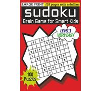 SUDOKU: BRAIN GAME FOR SMART KIDS (LEVEL 1 - VERY EASY): LARGE PRINT WITH SOLUTIONS, BRAIN BOOSTER'S PUZZLES BOOK FOR CHILDREN, 100 PUZZLES WITH ... GAME FOR SMART KID'S PUZZLE BOOK SERIES)