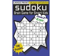SUDOKU: BRAIN GAME FOR SMART KIDS (LEVEL 2 - EASY): LARGE PRINT WITH SOLUTIONS, BRAIN BOOSTER PUZZLE BOOK FOR CHILDREN, EASY 100 PUZZLES WITH ANSWERS ... GAME FOR SMART KID'S PUZZLE BOOK SERIES)