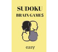 SUDOKU BRAIN GAMES: SUDOKU BRAIN GAMES: A Relaxing Sudoku Puzzles Book for Beginners and Stress Relief, easy,Help Calm the Mind , and Focus,Solutions Included 150 pages, 75+ Puzzles