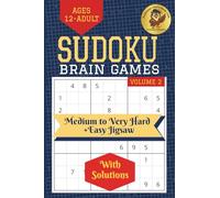 Sudoku Brain Games Volume 2: 200 Medium, Hard, Very Hard and Jigsaw Puzzles with Solutions for Ages 12 to Adult (The Brain Game Series)