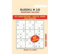 SUDOKU, BRAINPOWER CHALLENGE #10: ALL AGES EDITION-ADULTS, TEENS AND SENIORS/ Join our Brainpower Challenge and test your mental agility, easy to hard, pocket size