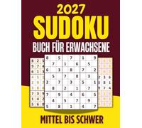 Sudoku-Buch für Erwachsene: 300 Rätsel von Mittel bis Schwer mit Lösungen - Trainieren Sie Ihr logisches Denken und Ihre Konzentration