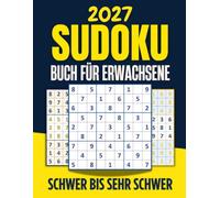 Sudoku-Buch für Erwachsene: 300 Rätsel von Schwer bis Sehr Schwer mit Lösungen - Trainieren Sie Ihr logisches Denken und Ihre Konzentration
