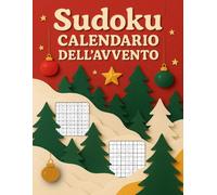 Sudoku Calendario dell'Avvento: 6 Sudoku al giorno, dal facile al difficile - 144 sfide in grande formato per un Avvento ricco di concentrazione e benessere mentale.