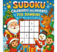 Sudoku Calendario dell'Avvento per Bambini: 24 giorni di giochi di Natale con Sudoku per bambini: 3 livelli al giorno - facile, medio e difficile!