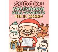 Sudoku Calendario dell'Avvento per il Nonno: 6 Sudoku al giorno per il Nonno - in formato grande, dal facile al difficile, per un Avvento tranquillo e stimolante.