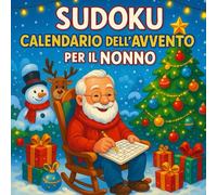 Sudoku Calendario dell'Avvento per il Nonno: Un calendario dell’Avvento speciale per il Nonno - 3 Sudoku al giorno dal facile al difficile, per 24 giorni di relax e allenamento mentale.