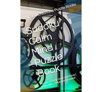 Sudoku Calm Mind Puzzle Book: Sudoku puzzles for a calm and relaxed mind to help relax and focus | 6x9 inches,110 pages | 50 puzzles | Solutions included (Sudoku Puzzle Theme Books)