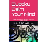 Sudoku Calm Your Mind: Sudoku calm your mind and relax | 50 puzzles | Solutions Included (Sudoku Puzzle Theme Books)