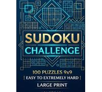 Sudoku Challenge: 100 Puzzles 9x9, from Easy, Medium to Extremely Hard - With Answers, Large Print Book