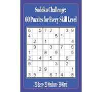 Sudoku Challenge: 60 Puzzles for Every Skill Level: A Balanced Collection of 60 Brain-Boosting Puzzles with Full | 6x9 inches, 121 pages | 60 puzzles | Gift for vacations, holidays and free times