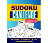 Sudoku Challenge Book 1: Advanced Level Sudoku Puzzles To Stimulate Your Brain | 240 Hard-level puzzles with solutions | Large Print for Adults and Seniors (SUDOKU Challenge Series)