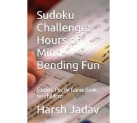 Sudoku Challenge: Hours of Mind-Bending Fun: Sudoku Puzzle Game Book for children