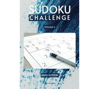 Sudoku Challenge Puzzle Book - Volume 4: Hard Edition: Relax, Focus, and Sharpen Your Mind with Challenging Sudoku. The Perfect Gift for Vacations, Holidays, Commutes, and Free Time