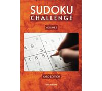 Sudoku Challenge Puzzle Book - Volume 5: Hard Edition: Relax, Focus, and Sharpen Your Mind with Challenging Sudoku. The Perfect Gift for Vacations, Holidays, Commutes, and Free Time
