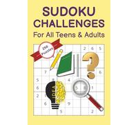 Sudoku Challenges for All Teens and Adults: Mind-Boosting Puzzles | 6x9 inches, 302 pages, 250 puzzles | A Perfect Gift for Vacations, Holidays and Free Times