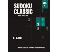 Sudoku Classic: 130 Pages of 100 Hand-crafted Puzzles, Easy to Expert, Solutions Inside