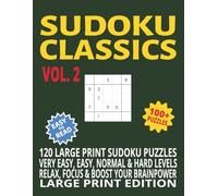 SUDOKU CLASSICS VOL.2: 120 Large Print Sudoku Puzzles | Very Easy, Easy, Normal & Hard Levels | Relax, Focus & Boost Your Brainpower