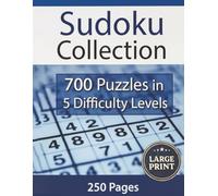 Sudoku Collection: 700 Challenging Sudoku Puzzles for Adults in 5 Difficulty Levels (Easy to Expert): Large Print Sudoku Book | 250 Pages of ... Puzzle Gift for Beginners and Masters Alike