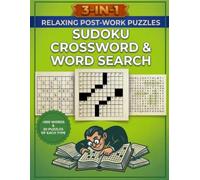 Sudoku, Crossword & Word Search: 3-in-1 Relaxing Puzzle Book: Calming and Relaxing Sudoku, Crossword and Word Search for Adults to Unwind After Work with 90 Puzzles and 500+ Words