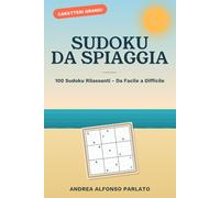 SUDOKU DA SPIAGGIA: 100 Sudoku Rilassanti a Caratteri Grandi
