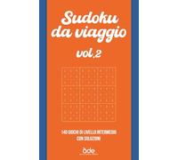 Sudoku da viaggio vol.2: 140 giochi di livello intermedio con soluzioni
