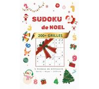 Sudoku de Noël - 200+ grilles - 3 Niveaux: Le Cadeau Idéal pour un Moment de Calme et de Logique