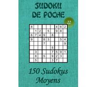 Sudoku de Poche pour adultes - Niveau Moyen - N°22: 150 grilles de Sudokus Moyens avec solutions - Livre de jeux Medium au format poche (A6 - 10.5 x ... (Sudoku de Poche Adulte - Niveau Moyen)