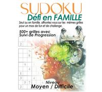 Sudoku Défi en famille: Seul ou en famille, affrontez-vous sur les mêmes grilles pour un max de fun et de challenge