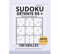Sudoku Détente 55+ , Volume 1: 100 grilles en gros caractères • Difficulté progressive • Solutions incluses • Grand format 8.5 x 11