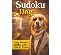 Sudoku Dog: Easy, Normal and Hard 9x9 Puzzles | 50+ Puzzles | 6x9 Inches, 110 pages | Solutions Included