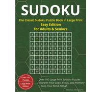 Sudoku Easy Edition - Large Print Puzzle Book for Adults & Seniors: Over 100 easy 9×9 Sudoku puzzles in large print - designed for adults and seniors ... focus, memory, and logic while having fun!