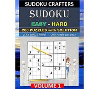SUDOKU Easy - Hard - 200 PUZZLES WITH SOLUTION: VOLUME 1