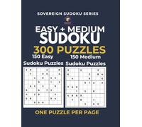 Sudoku Easy + Medium - 300 Puzzles: 150 Easy and 150 Medium Sudoku Puzzles for Adults | Large Print Grids | One Puzzle Per Page | Solutions Included (Sudoku Mixed Difficulty Collection)