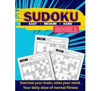 Sudoku Easy Medium Hard Book 1: Exercise your brain, relax your mind. Your daily dose of mental fitness | 240 Puzzles | Large Print for Adults and Seniors | (SUDOKU Puzzle book Series)